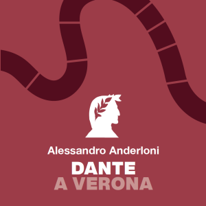 Dante a Verona di Alessandro Anderloni Le Falìe